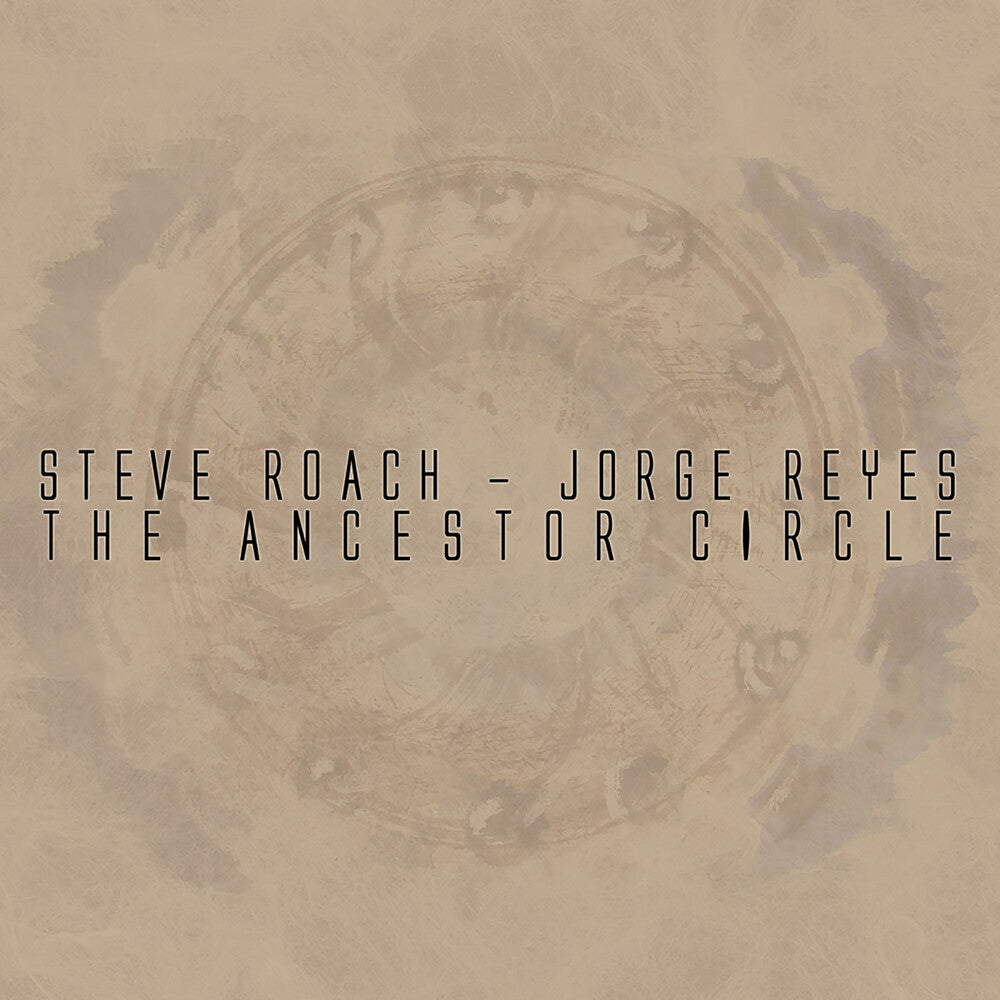 the album cover for Steve Roach & Reyes,Jorge - Ancestor Circle