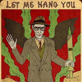 the album cover for William S. Burroughs - Let Me Hang You [Vinyl]