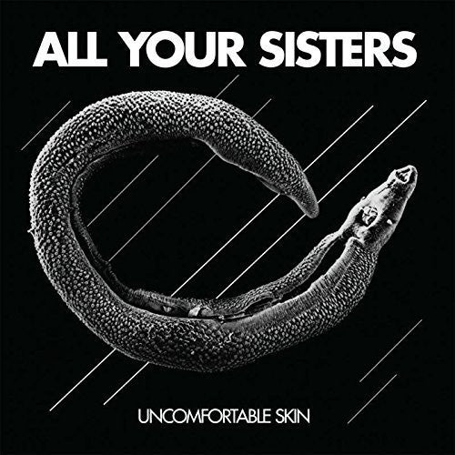 the album cover for All Your Sisters - Uncomfortable Skin