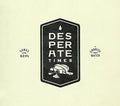 the album cover for Desperate Times Songs Of The Old 97s / Various - Desperate Times (Songs Of The Old 97's)