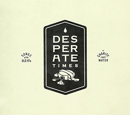 the album cover for Desperate Times Songs Of The Old 97s / Various - Desperate Times (Songs Of The Old 97's)