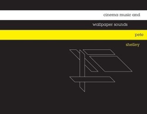 the album cover for Pete Shelley - Cinema Music & Wallpaper Sounds [Limited Edition]