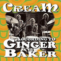 the album cover for Cream - According To Ginger Baker