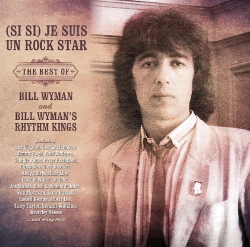 the album cover for Bill Wyman / Rhythm Kings - (Si Si) Je Suis Un Rock Star: Best Of Bill Wyman