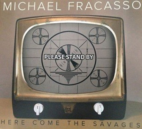 the album cover for Michael Fracasso - Here Come The Savages