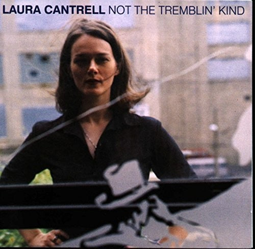 the album cover for Laura Cantrell - Not The Tremblin' Kind