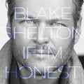 the album cover for Blake Shelton - If I'm Honest