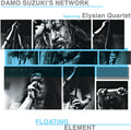 the album cover for Damo Suzuki Network / Elysian Quartet - Floating Element