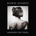 the album cover for Band Aparte - Memory On Trial