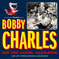 the album cover for Bobby Charles - See You Later Alligator:1955-1961 Chess & Imperial