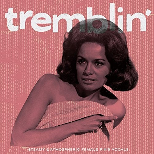 the album cover for Tremblin - Steamy & Atmospheric Female / Various - Tremblin' - Steamy & Atmospheric Female / Various