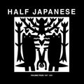 the album cover for Half Japanese - Volume Four: 1997-2001