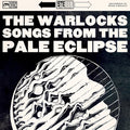 the album cover for The Warlocks - Songs From The Pale Eclipse