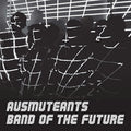 the album cover for Ausmuteants - Band Of The Future