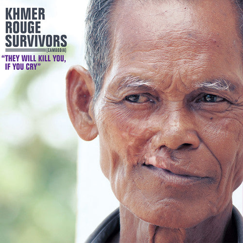 the album cover for Khmer Rouge Survivors - They Will Kill You If You Cry