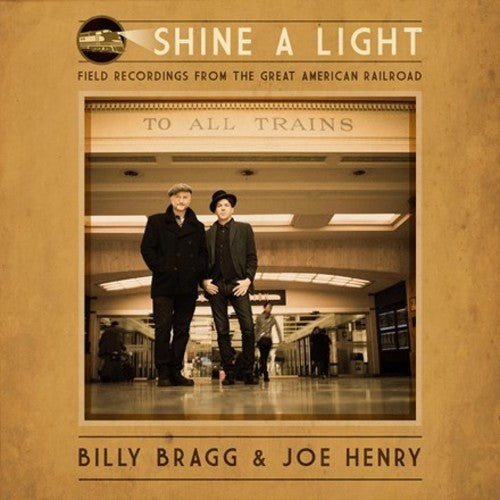 the album cover for Billy Bragg - Shine A Light: Field Recordings From The Great American Railroad [Vinyl]