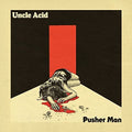 the album cover for Uncle Acid & The Deadbeats - Pusher Man [Vinyl Single]