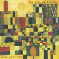 the album cover for Me & My Friends - Hide Your Way