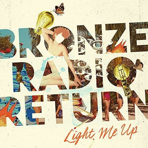 the album cover for Bronze Radio Return - Light Me Up