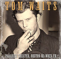 the album cover for Tom Waits - Paradise Theater Boston Ma Wbcn Fm