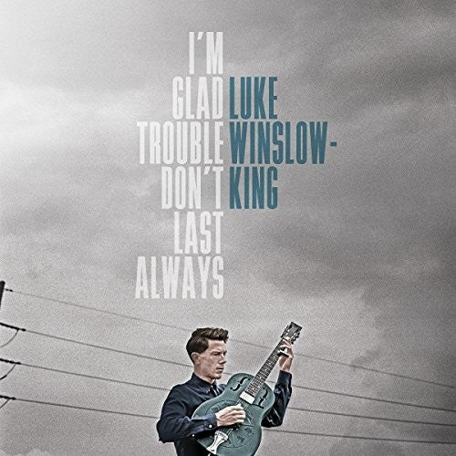the album cover for Luke Winslow-King - I'm Glad Trouble Don't Last Always