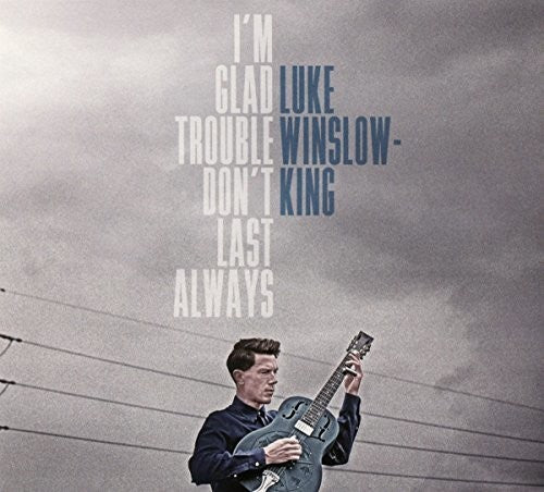 the album cover for Luke Winslow-King - I'm Glad Trouble Don't Last Always