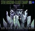 the album cover for Steve Buscemi / Sharp,Elliott - Rub Out The Word [Digipak]