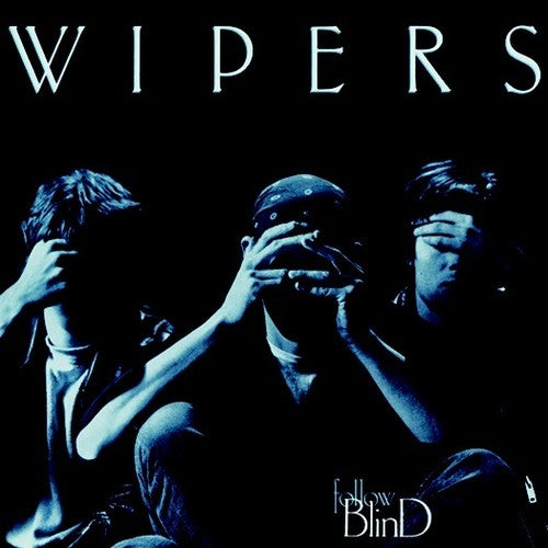the album cover for Wipers - Follow Blind (2016 Reissue) [Reissue]