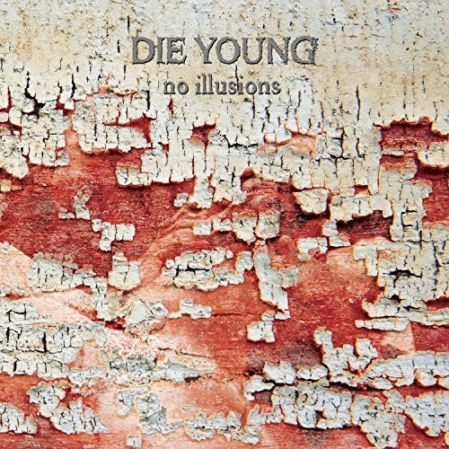 the album cover for Die Young TX - No Illusions