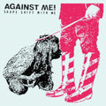 the album cover for Against Me! - Shape Shift With Me