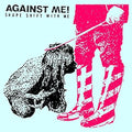 the album cover for Against Me! - Shape Shift With Me [2 LP]