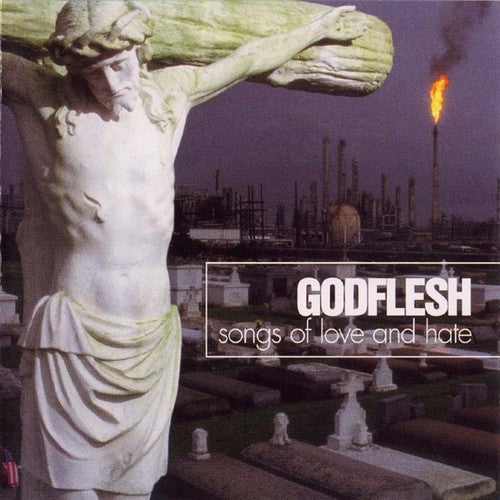 the album cover for Godflesh - Songs Of Love And Hate