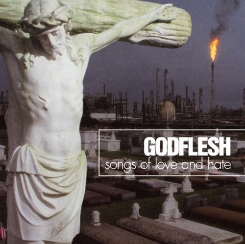 the album cover for Godflesh - Songs Of Love And Hate