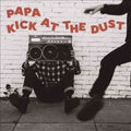 the album cover for Papa - Kick At The Dust