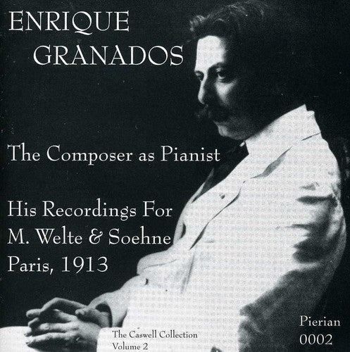 the album cover for Enrique Granados - Enrique Granados the Composer As Pianist