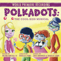 the album cover for Unknown Artist - Polkadots: The Cool Kids Musical (World Premiere)