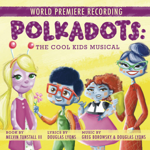 the album cover for Unknown Artist - Polkadots: The Cool Kids Musical (World Premiere)