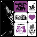 the album cover for Sahib Shihab - Sahib's Jazz Party
