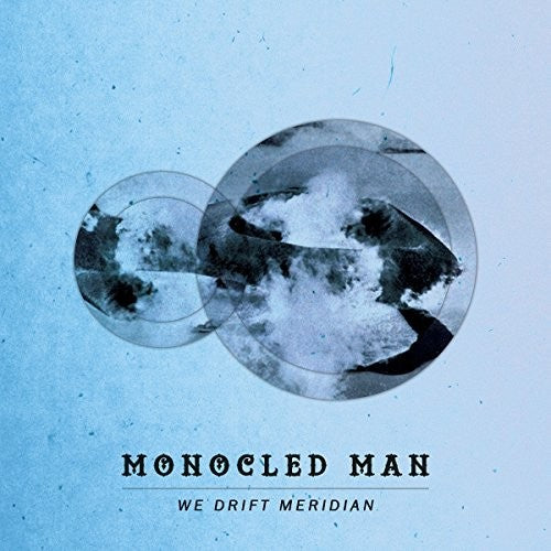 the album cover for Monocled Man - We Drift Meridian