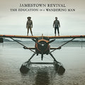 the album cover for Jamestown Revival - The Education Of A Wandering Man [LP]