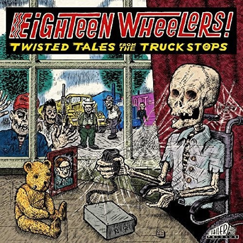 the album cover for Eighteen Wheelers - Twisted Tales From / Various - Eighteen Wheelers - Twisted Tales From / Various