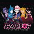 the album cover for SpacePOP - Not Your Average Princesses