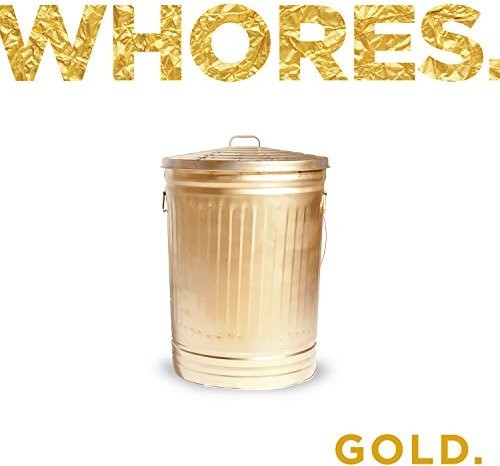 the album cover for Whores. - Gold. [Vinyl]