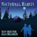 the album cover for Nocturnal Habits - New Skin For Old Children