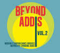 the album cover for Beyond Addis 2 Modern Ethiopian Dance / Various - Beyond Addis 2: Modern Ethiopian Dance / Various
