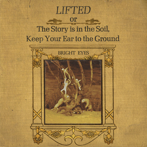 the album cover for Bright Eyes - LIFTED or The Story is in The Soil, Keep Your Ear to the Ground [Remastered]