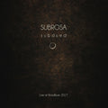 the album cover for Subrosa - Subdued Live At Roadburn 2017