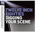 the album cover for Twelve Inch 80s Digging Your Scene / Various Uk - Twelve Inch 80s: Digging Your Scene / Various (Uk)