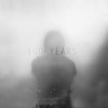 the album cover for 100 Years - 100 Years