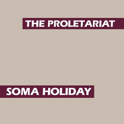 the album cover for Proletariat - Soma Holiday